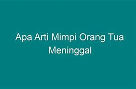 Arti Mimpi Orang Tua Jahat Sama Kita